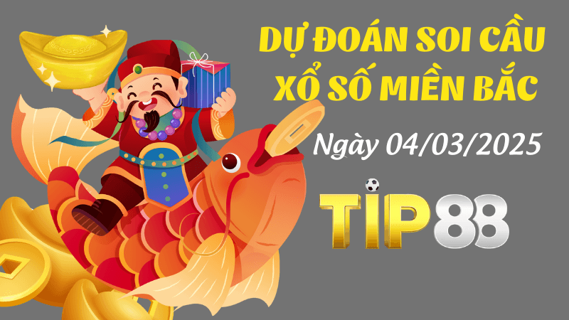 TIP88 Dự Đoán Soi Cầu Miền Bắc Ngày 04/03/2025 - Đánh Là Trúng Đậm