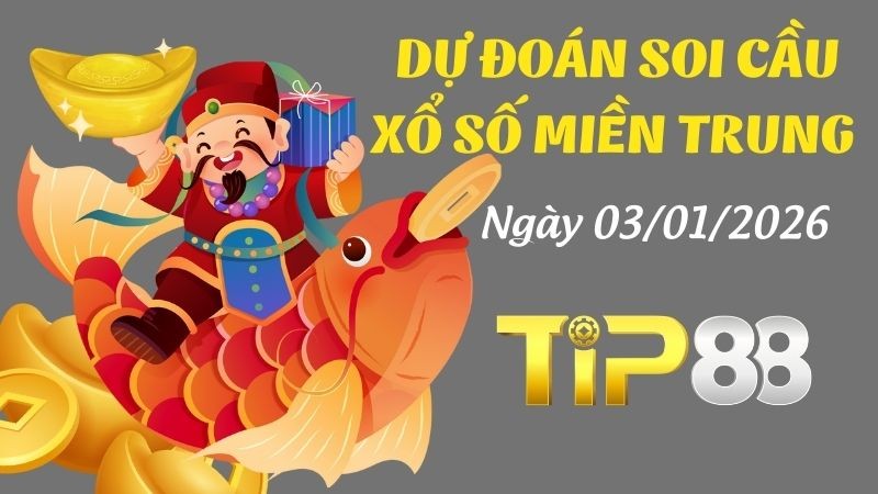 TIP88 Dự Đoán Soi Cầu Xổ Số Miền Trung Ngày 03/01/2026 - Tìm Con Lô Đẹp Nhất