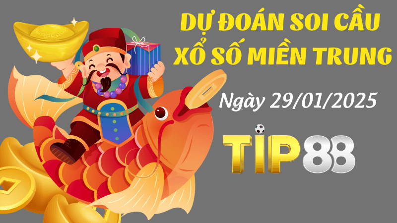 TIP88 Dự Đoán Soi Cầu Miền Trung Ngày 29/01/2025 Mới Nhất