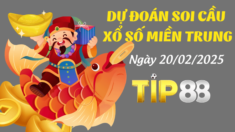 TIP88 Dự Đoán Soi Cầu Miền Trung Ngày 20/02/2025 - Đúng nhất