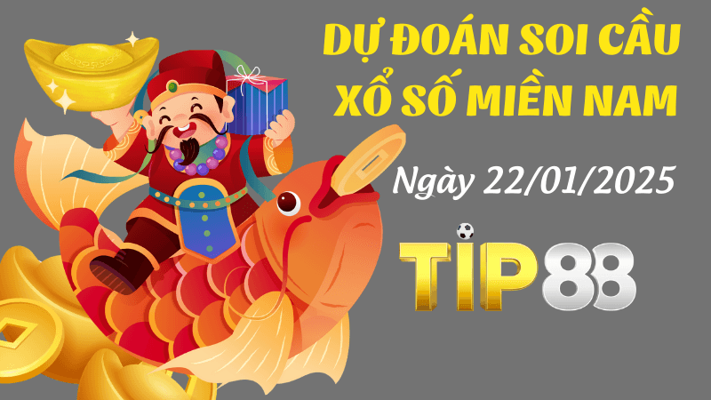 TIP88 Dự Đoán Soi Cầu Miền Nam Ngày 22/01/2025 Trúng Lớn