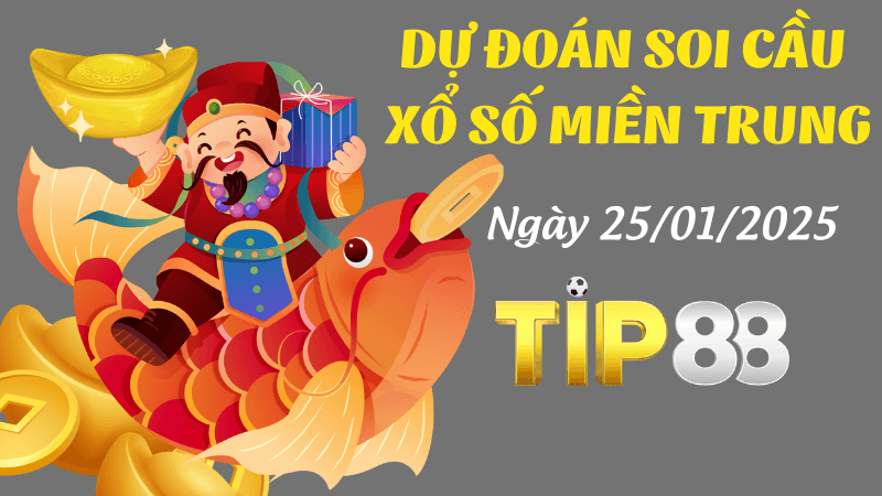 TIP88 Dự Đoán Soi Cầu Miền Trung Ngày 25/01/2025 - Số Đẹp Nhất Hôm Nay