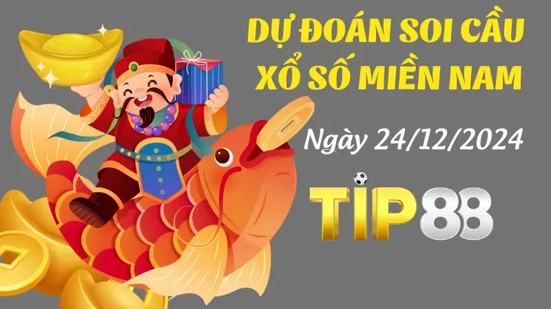 TIP88 Dự Đoán Soi Cầu Miền Nam Ngày 24/12/2024 – Soi Cầu Chính Xác, Tỷ Lệ Thắng Cao