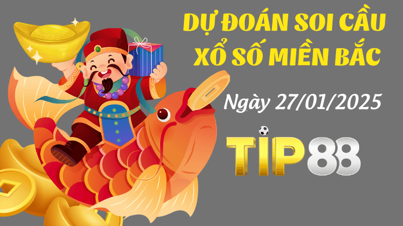 TIP88 Dự Đoán Soi Cầu Miền Bắc Ngày 27/01/2025 Đỉnh Nhất